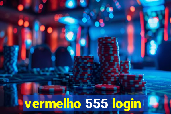 vermelho 555 login